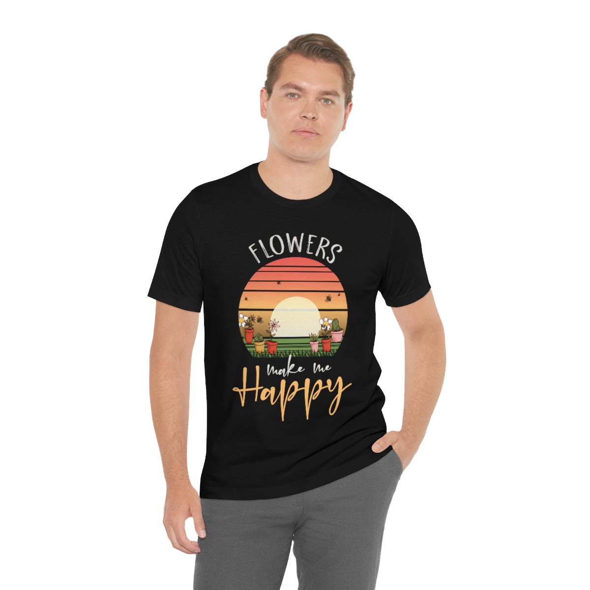 Flowers Make Me Happy - Unisex T-Shirt