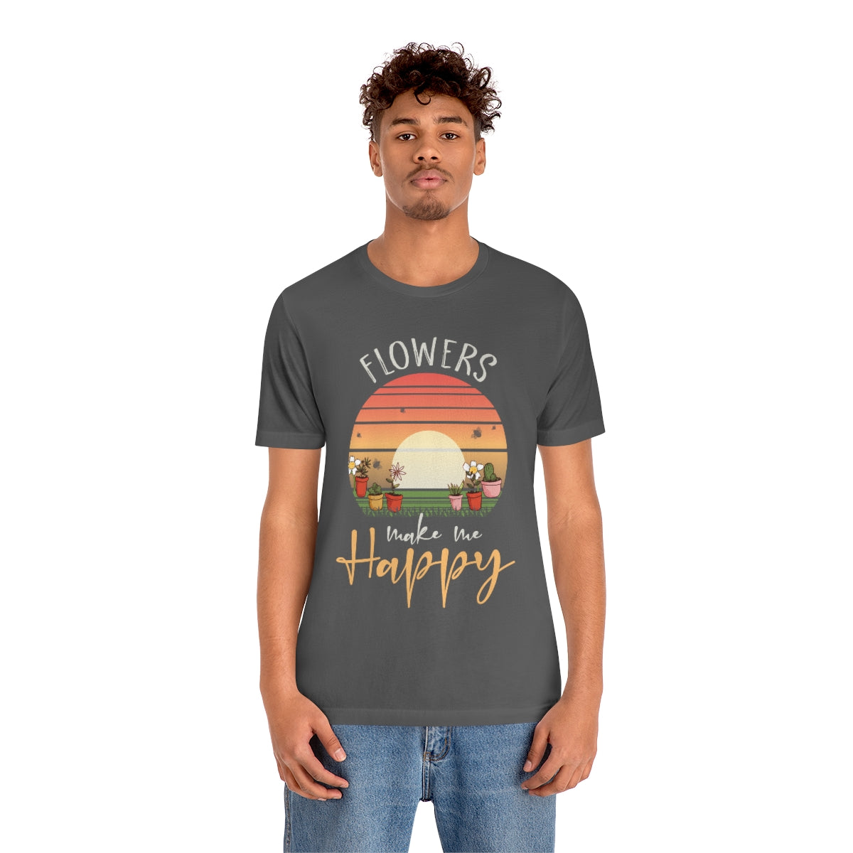 Flowers Make Me Happy - Unisex T-Shirt