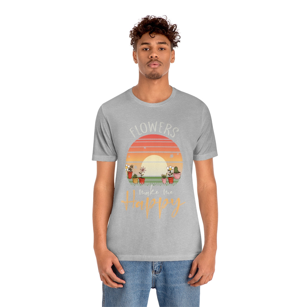 Flowers Make Me Happy - Unisex T-Shirt
