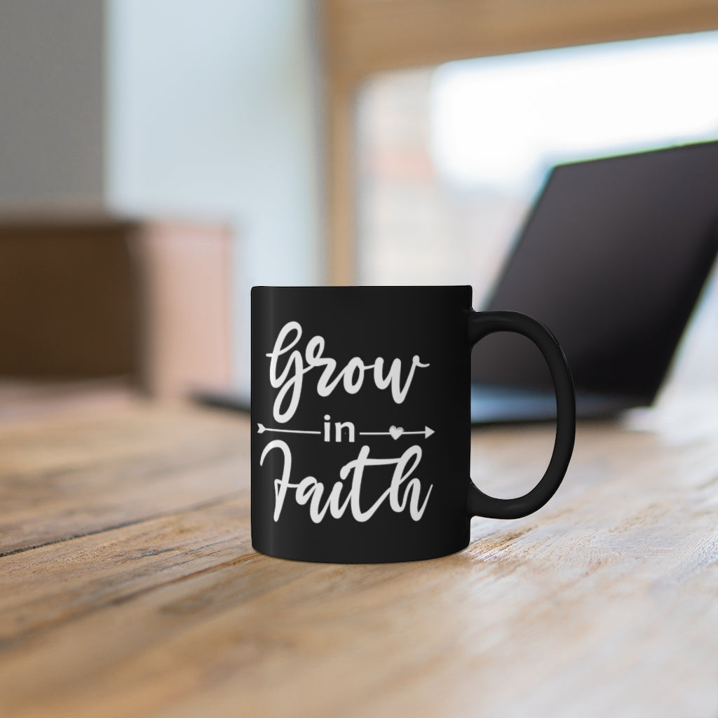 Grow In Faith - 11oz Black Mug