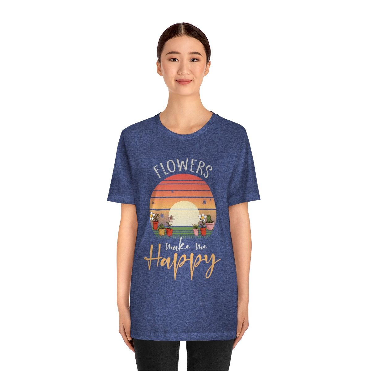 Flowers Make Me Happy - Unisex T-Shirt