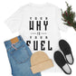 Your Why is Your Fuel - Unisex T-Shirt