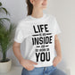 Life is an Inside Job - Unisex Jersey Short Sleeve Tee