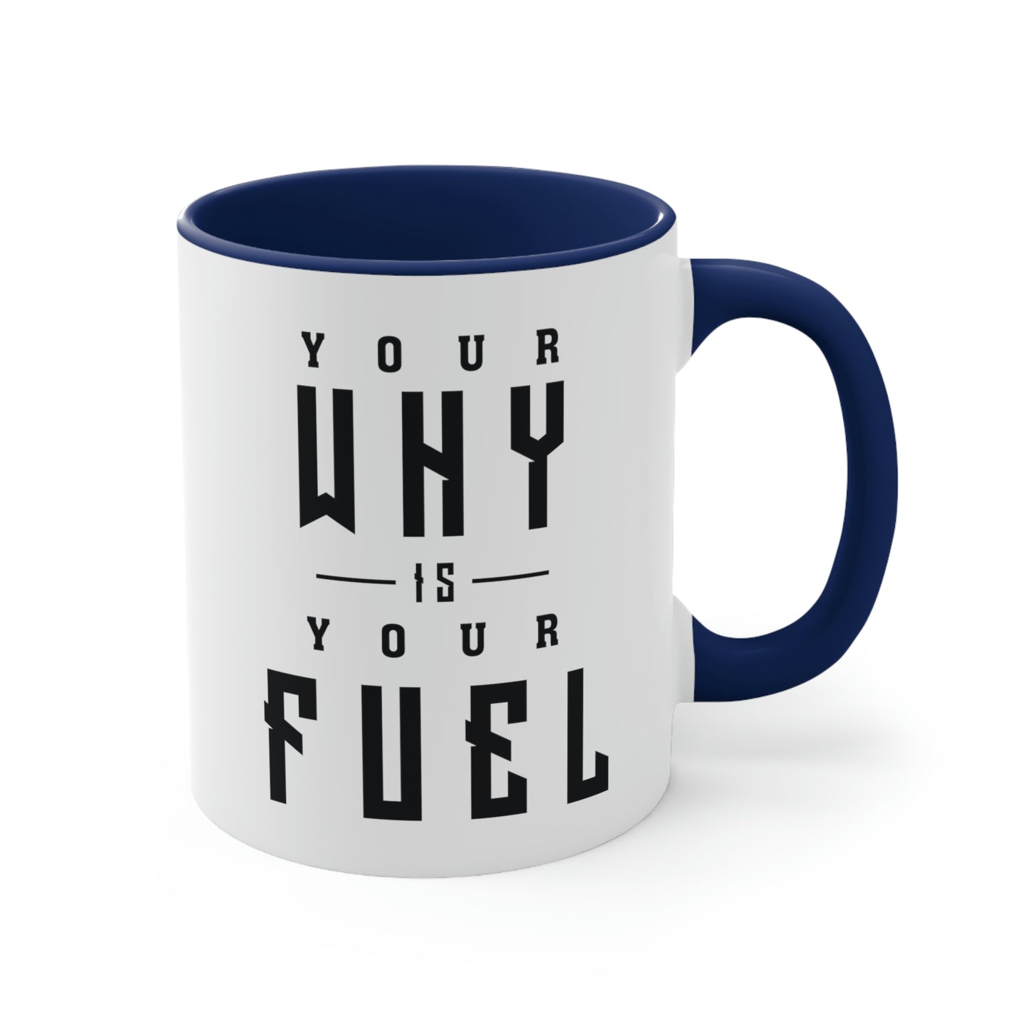 Your Why is Your Fuel - 11oz Accent Coffee Mug