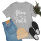 Grow In Faith - Unisex T-Shirt