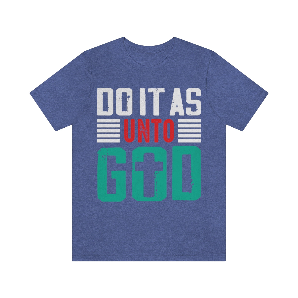 Do it as Unto God - Unisex T-Shirt