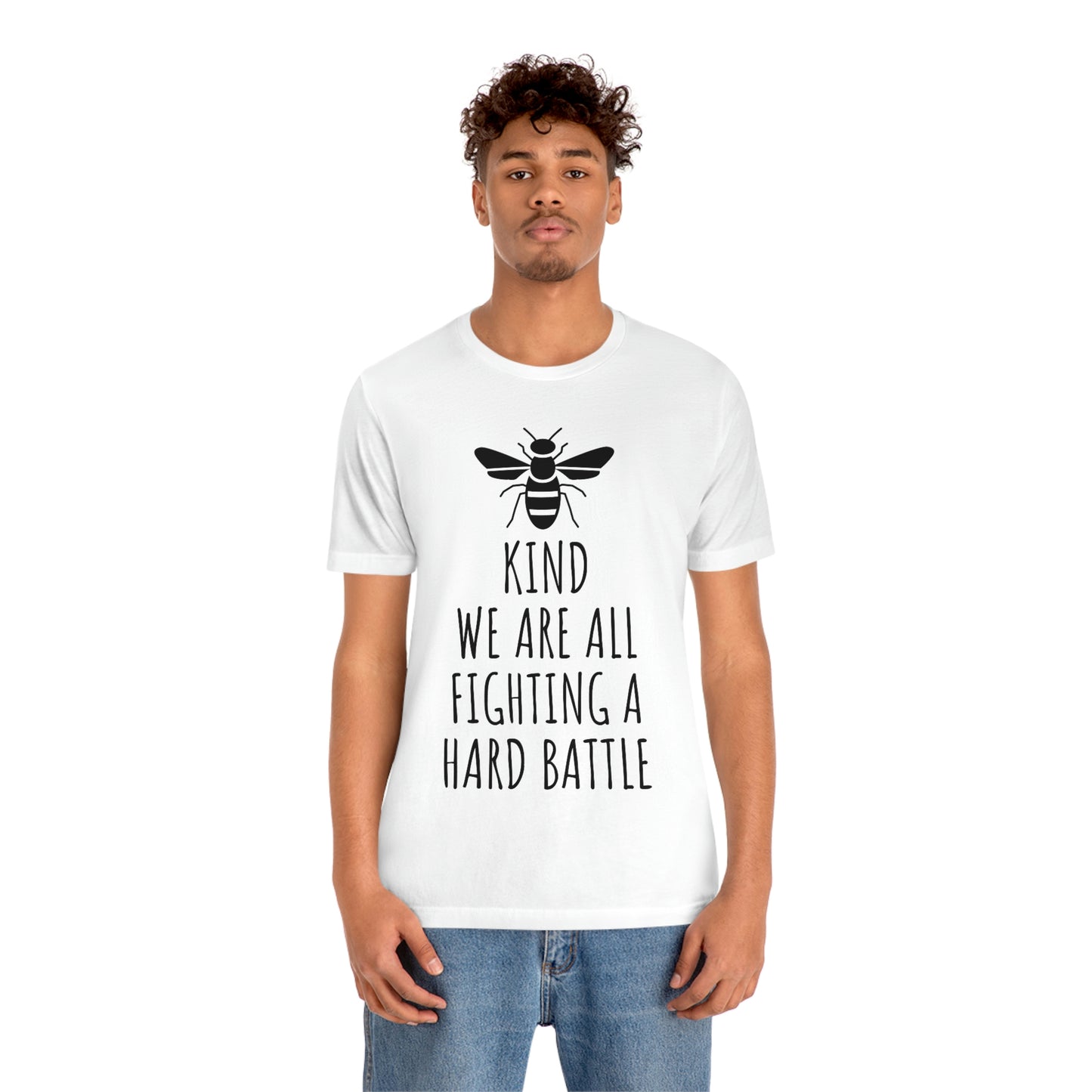 Bee Kind We Are All Fighting a Hard Battle - Unisex Jersey Short Sleeve Tee