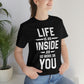Life is an Inside Job - Unisex Jersey Short Sleeve Tee