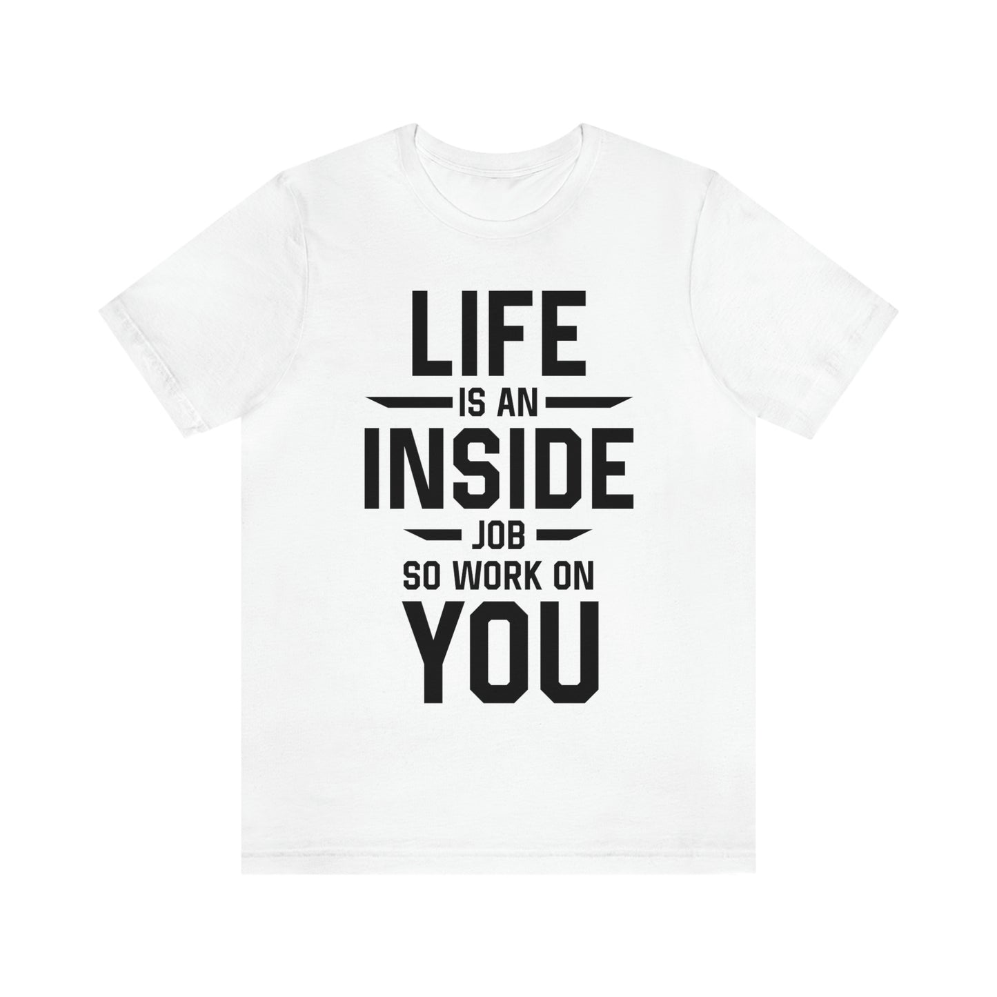Life is an Inside Job - Unisex Jersey Short Sleeve Tee