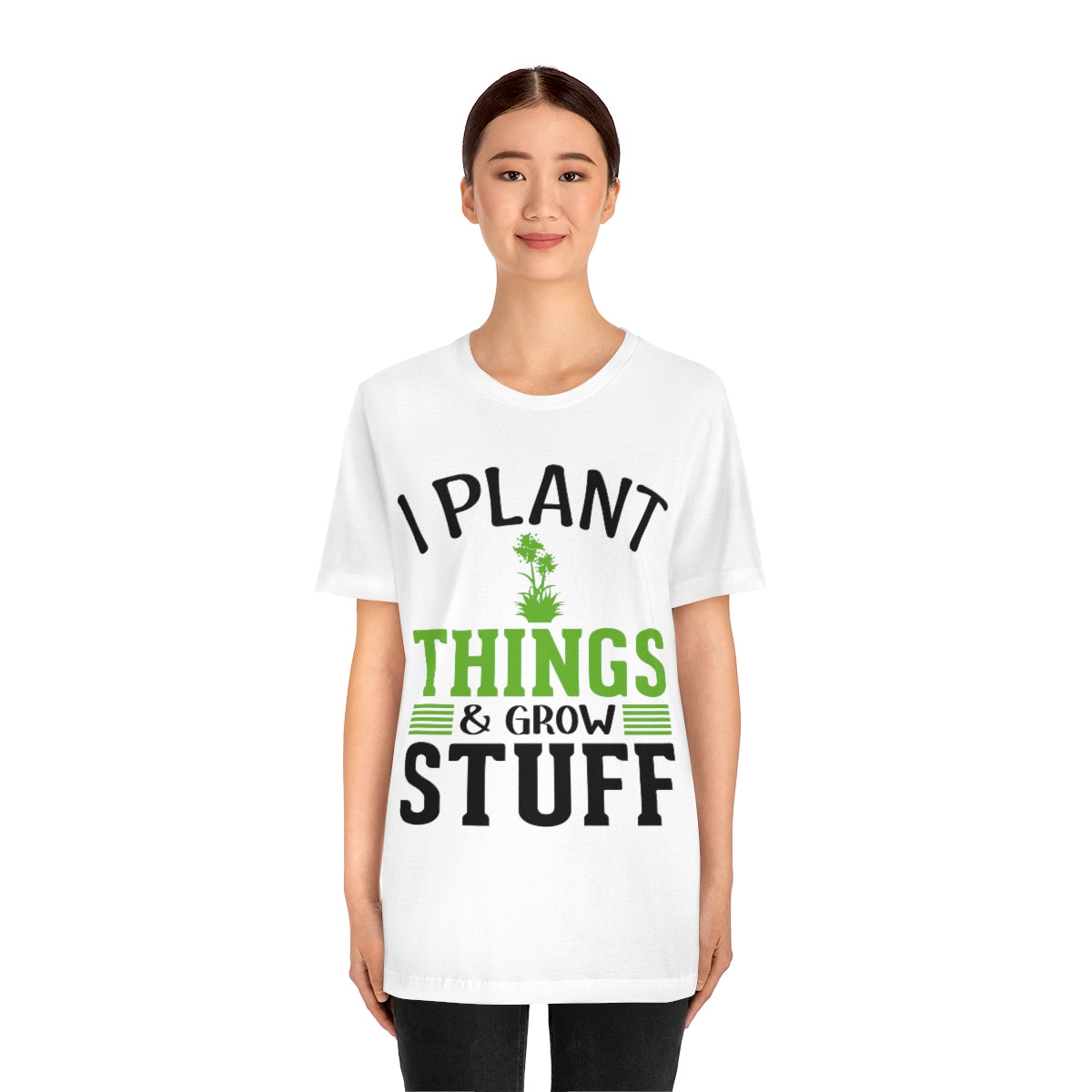 I Plant Things & Grow Stuff - Unisex T-Shirt