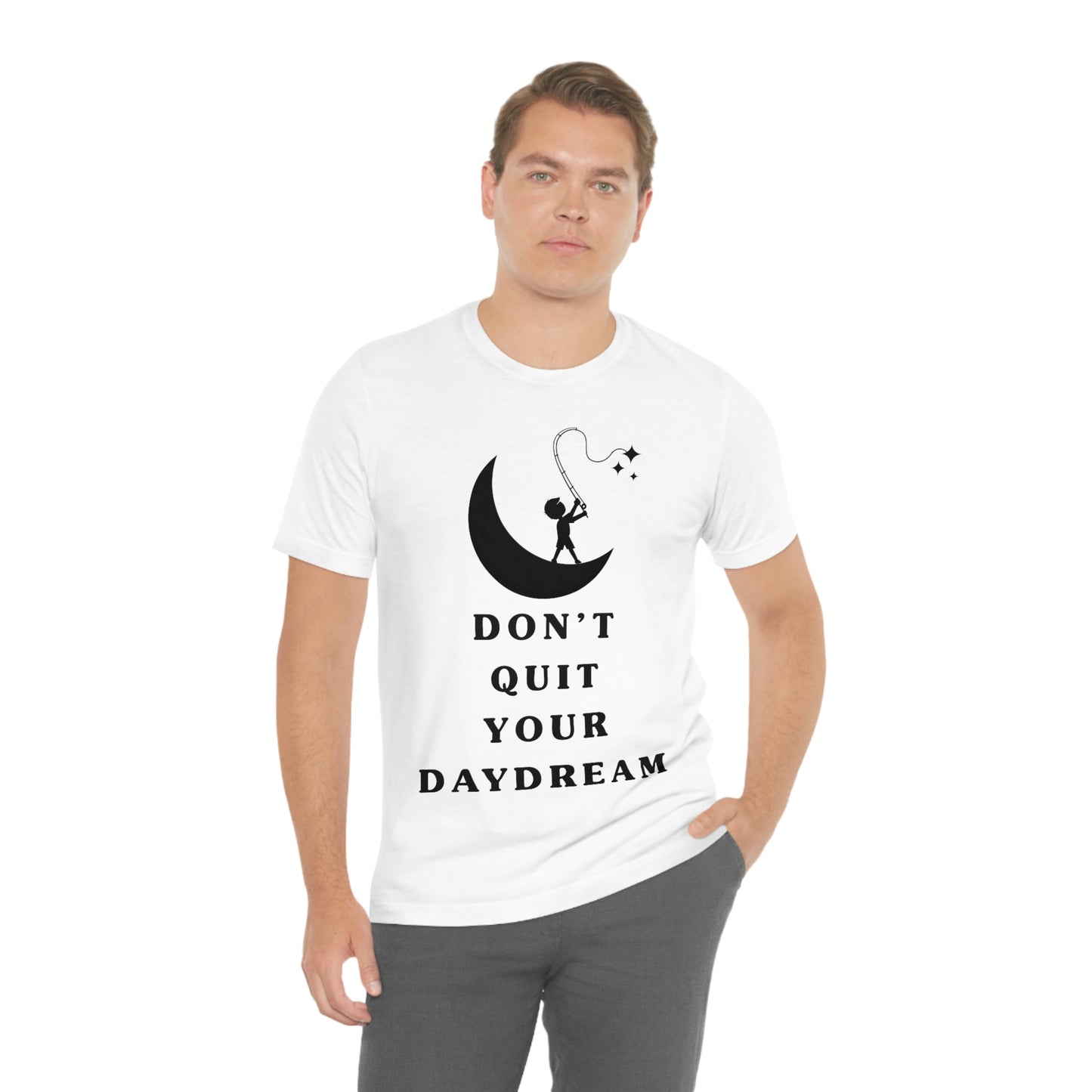 Don't Quit Your Day Dream - Unisex Jersey Short Sleeve Tee