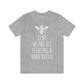 Bee Kind We Are All Fighting a Hard Battle - Unisex Jersey Short Sleeve Tee