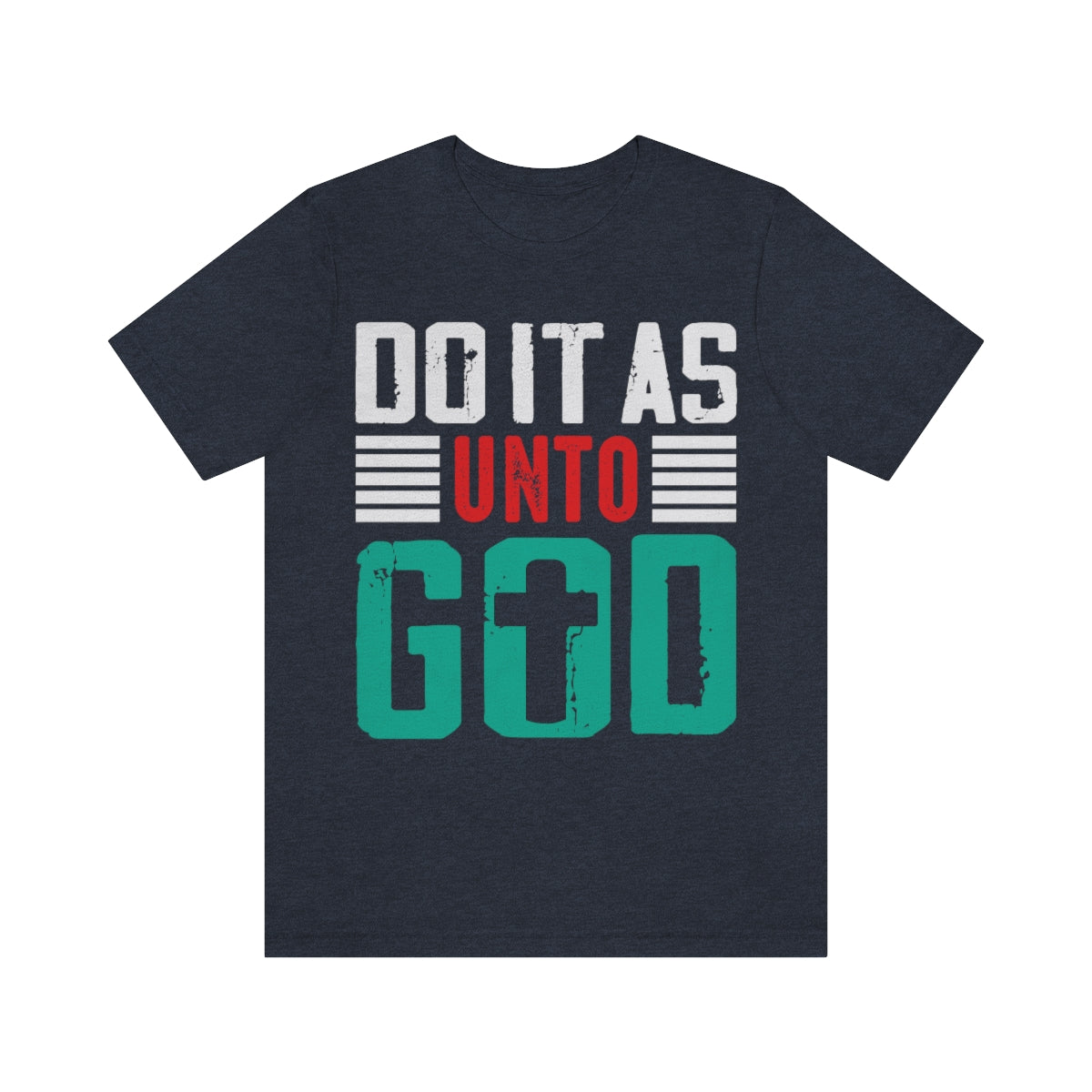 Do it as Unto God - Unisex T-Shirt