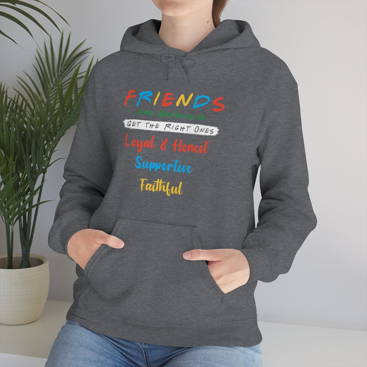 Friends, Get the Right Ones - Unisex Heavy Blend™ Hooded Sweatshirt