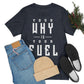 Your Why is Your Fuel - Unisex T-Shirt