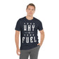 Your Why is Your Fuel - Unisex T-Shirt