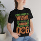 I Just Want to Work in My Garden and Hangout With My Dog - Unisex T-Shirt