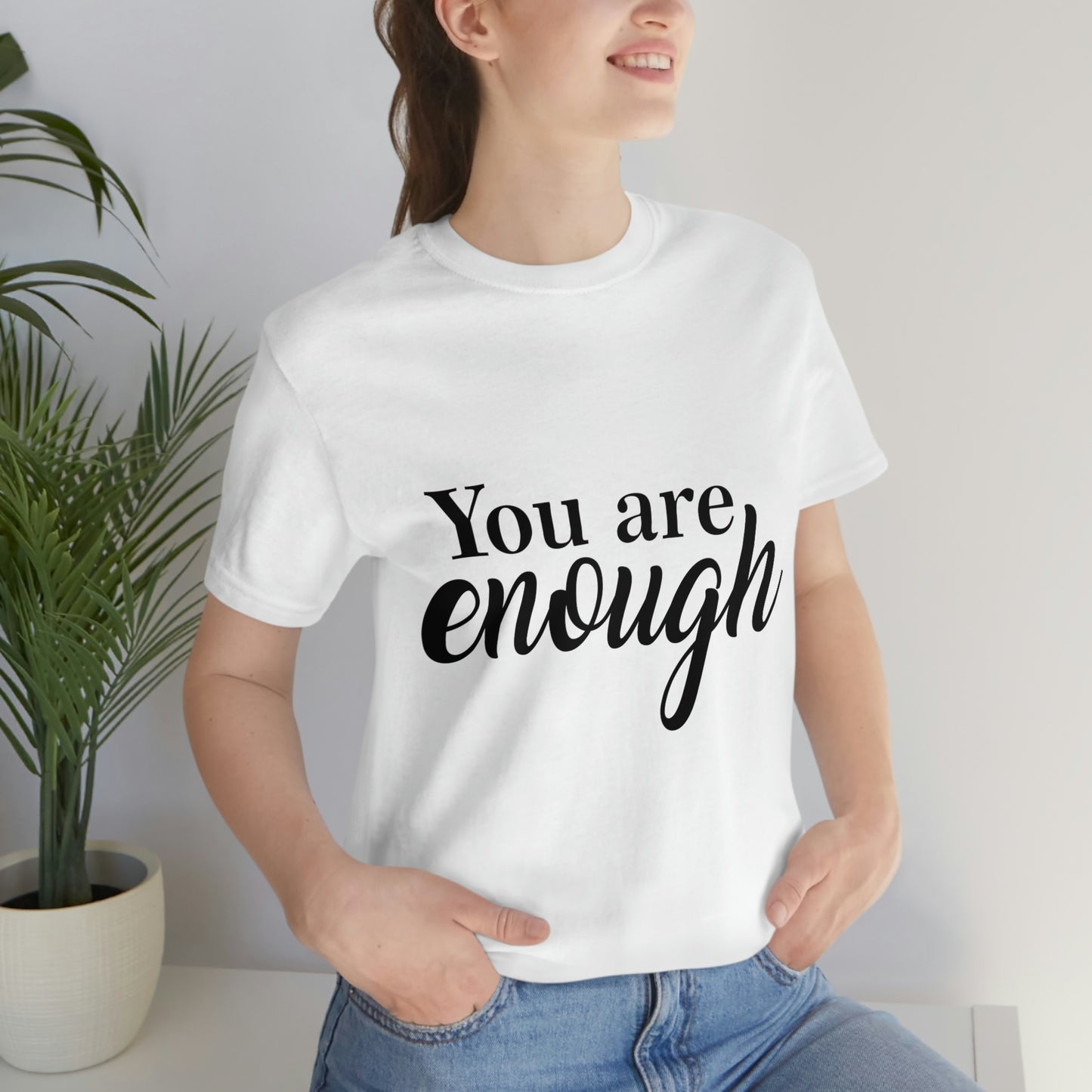 You are Enough - Unisex Jersey Short Sleeve Tee