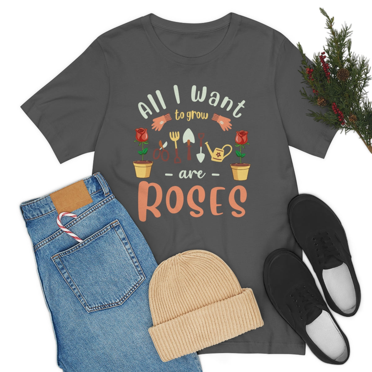 All I Want to Grow are Roses - Unisex T-Shirt