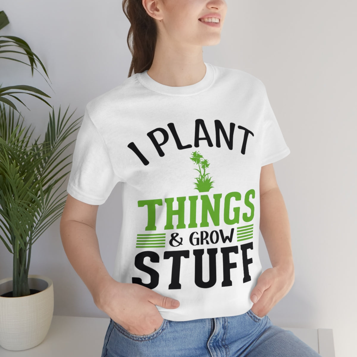 I Plant Things & Grow Stuff - Unisex T-Shirt