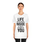 Life is an Inside Job - Unisex Jersey Short Sleeve Tee