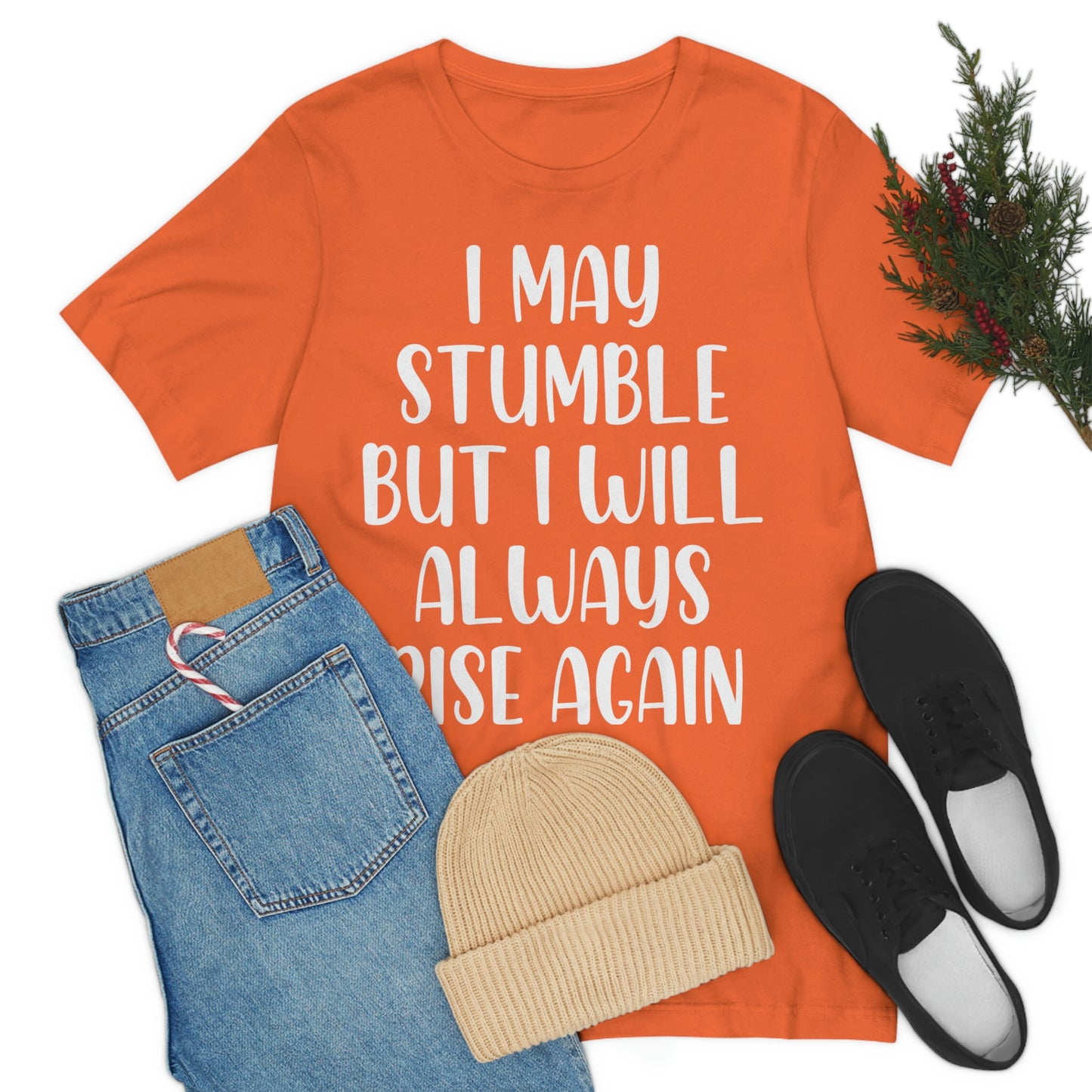 I May Stumble But I will Always Rise - Unisex Jersey Short Sleeve Tee