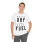 Your Why is Your Fuel - Unisex T-Shirt