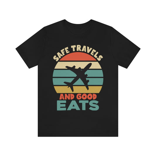 Safe Travels and Good Eats - Unisex T-Shirt