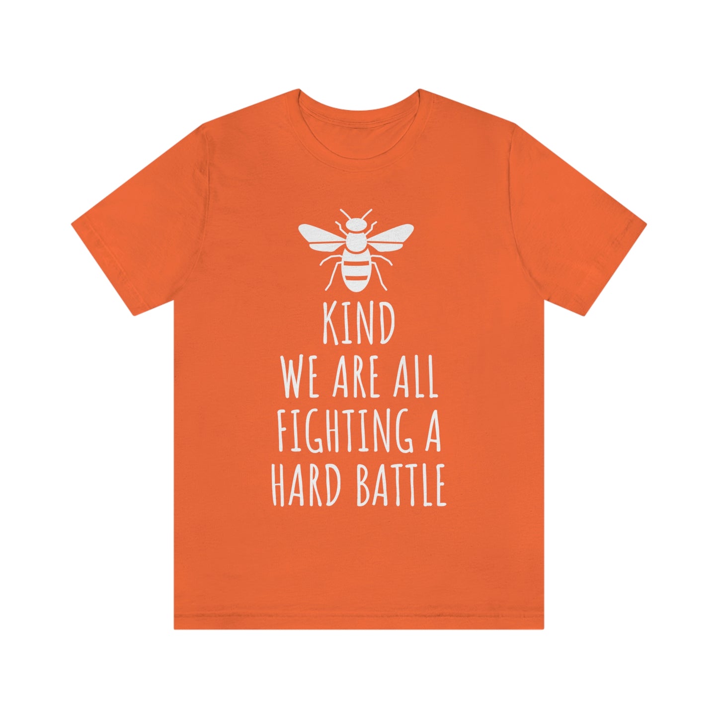 Bee Kind We Are All Fighting a Hard Battle - Unisex Jersey Short Sleeve Tee