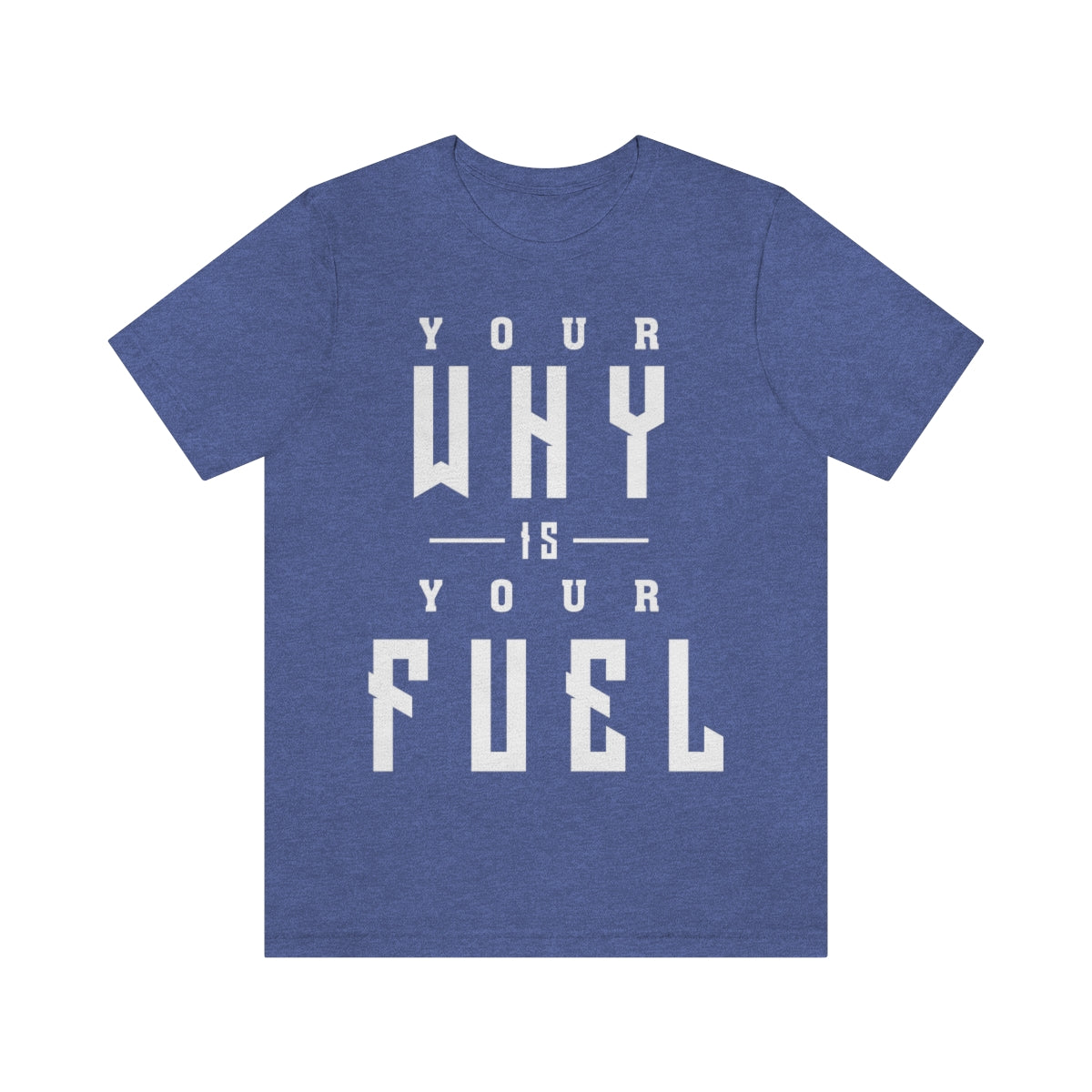 Your Why is Your Fuel - Unisex T-Shirt