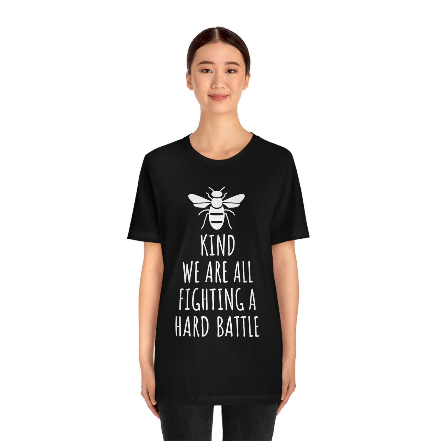 Bee Kind We Are All Fighting a Hard Battle - Unisex Jersey Short Sleeve Tee