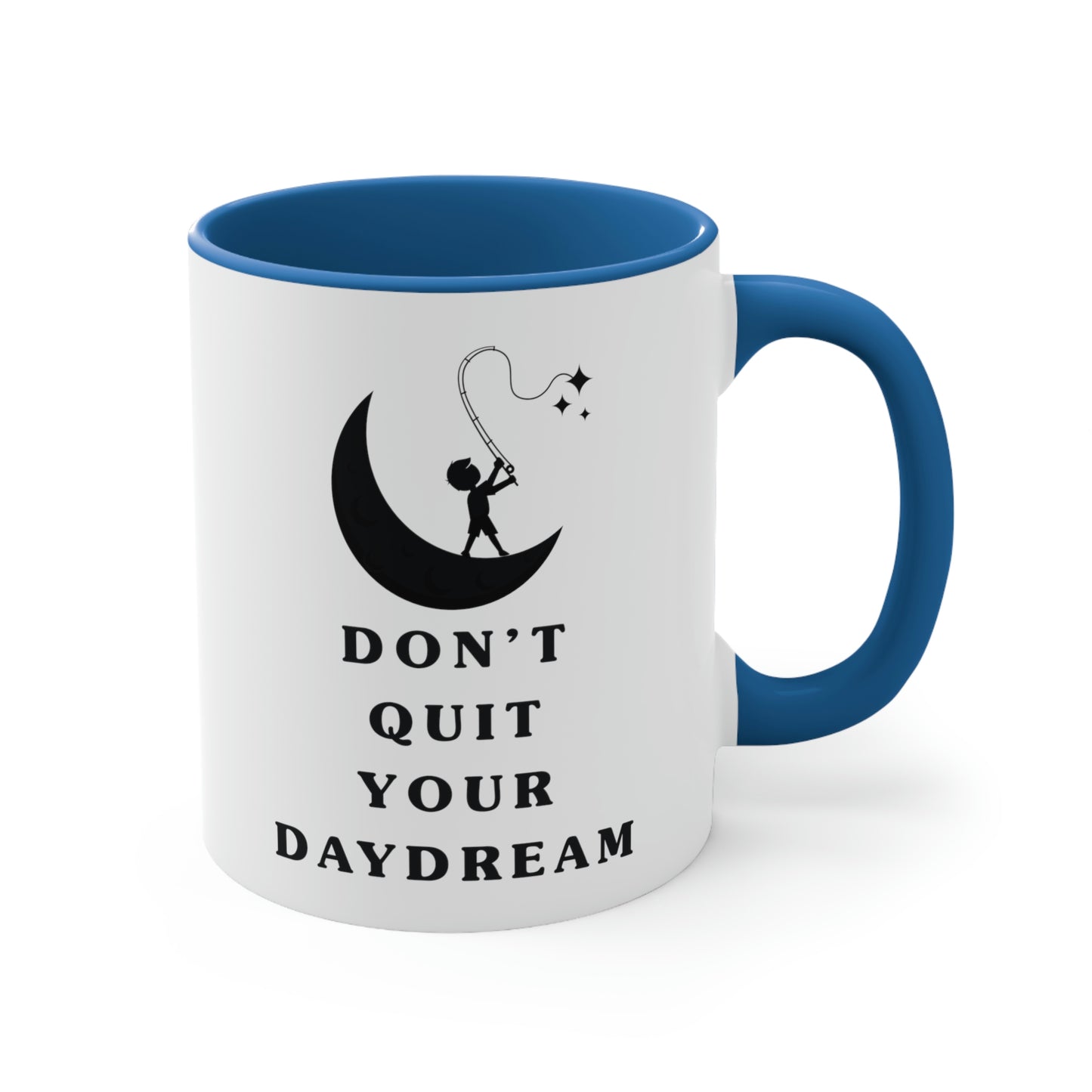 Don't Quit Your Day Dream - 11oz Accent Coffee Mug