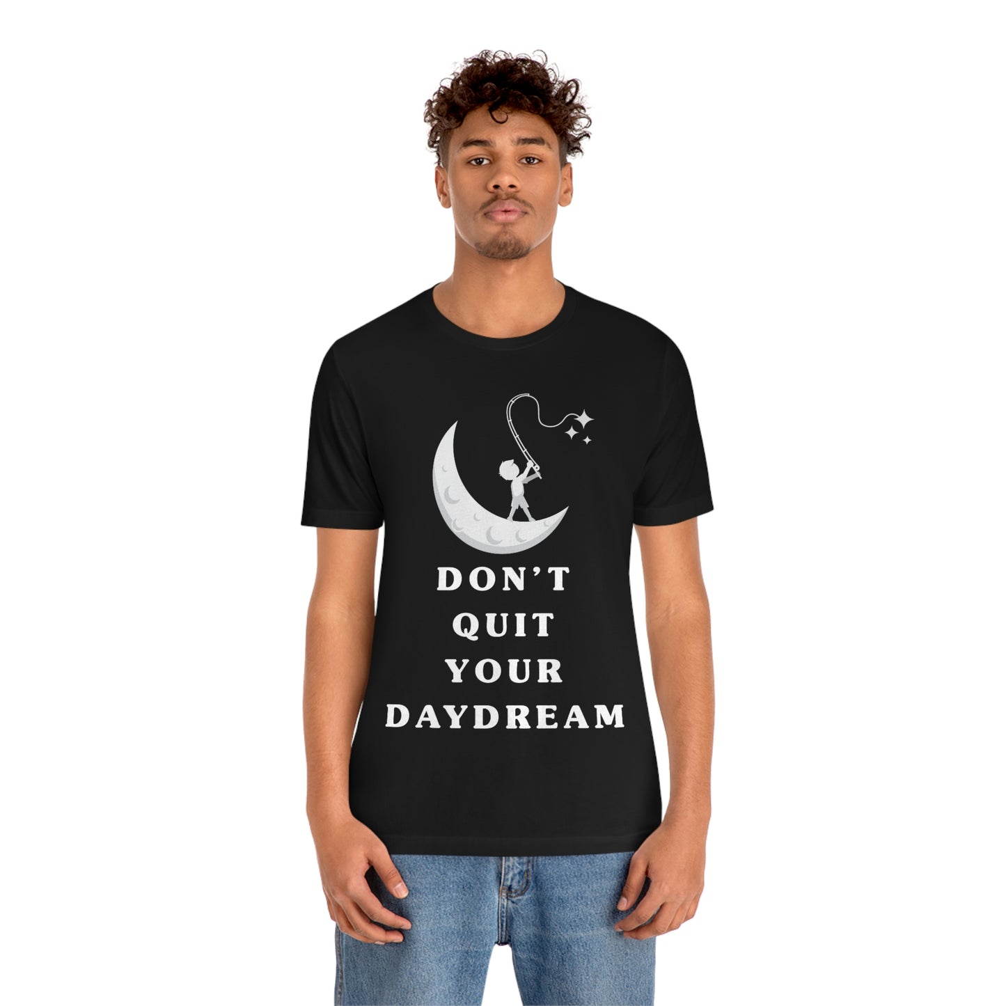 Don't Quit Your Day Dream - Unisex Jersey Short Sleeve Tee
