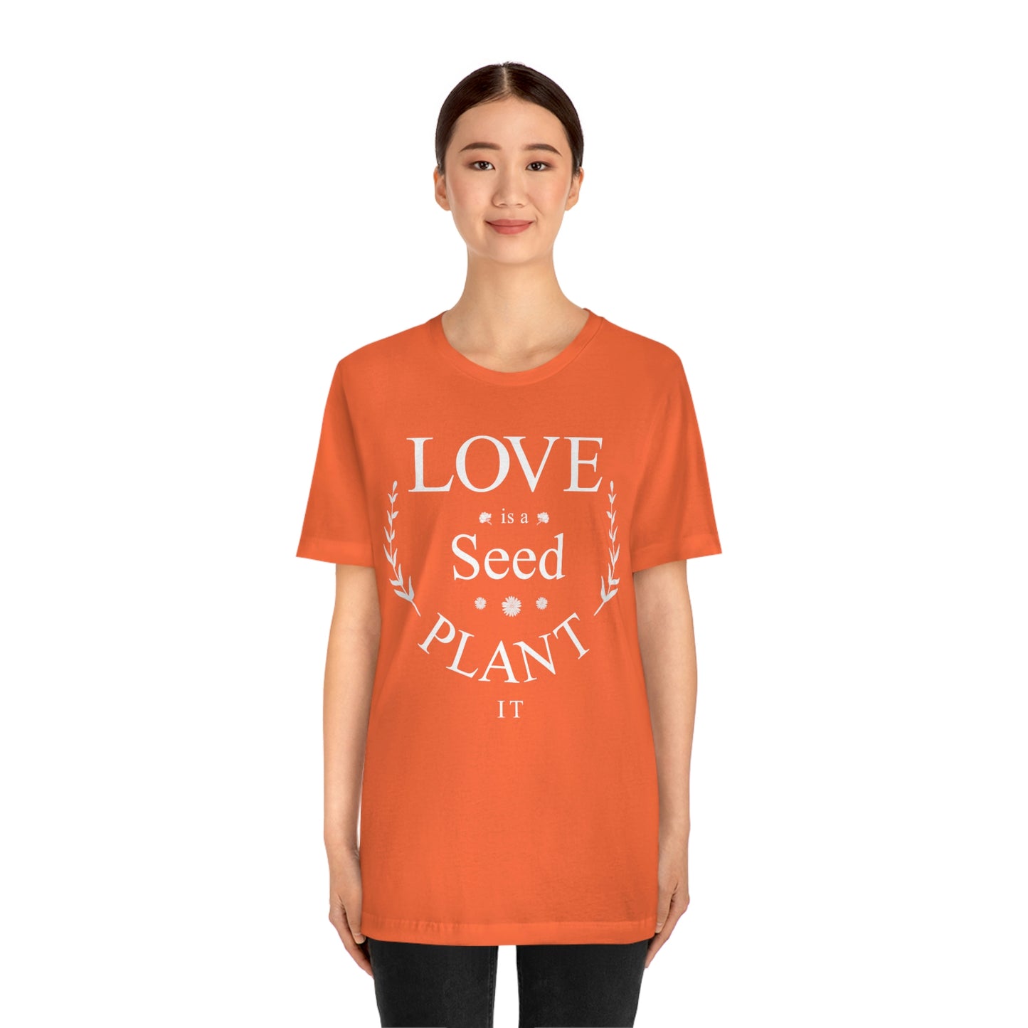 Love is a Seed Plant It - Unisex Jersey Short Sleeve Tee