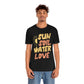 Sun Soil Water Love - Unisex T-Shirt