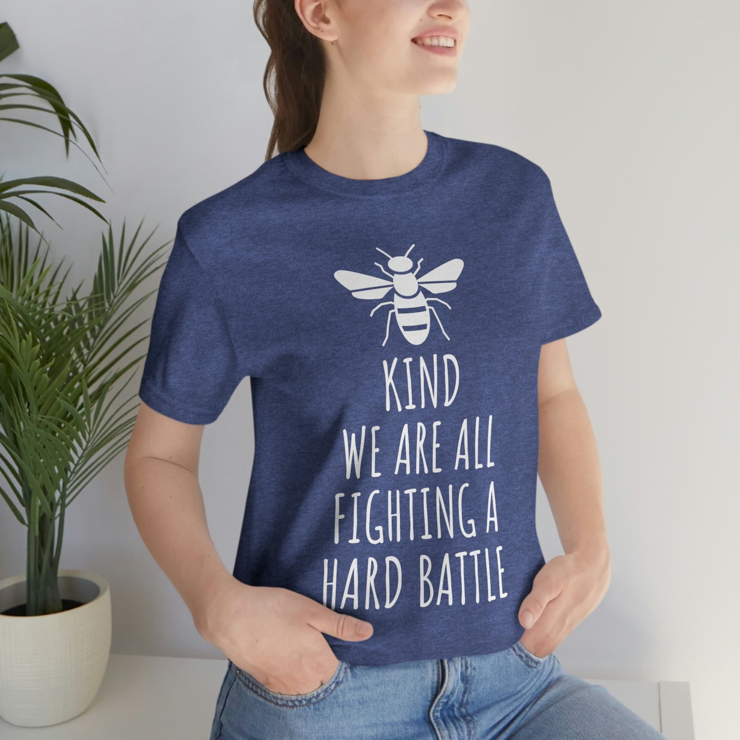 Bee Kind We Are All Fighting a Hard Battle - Unisex Jersey Short Sleeve Tee