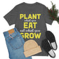 Plant What you Eat Eat What you Grow - Unisex T-Shirt