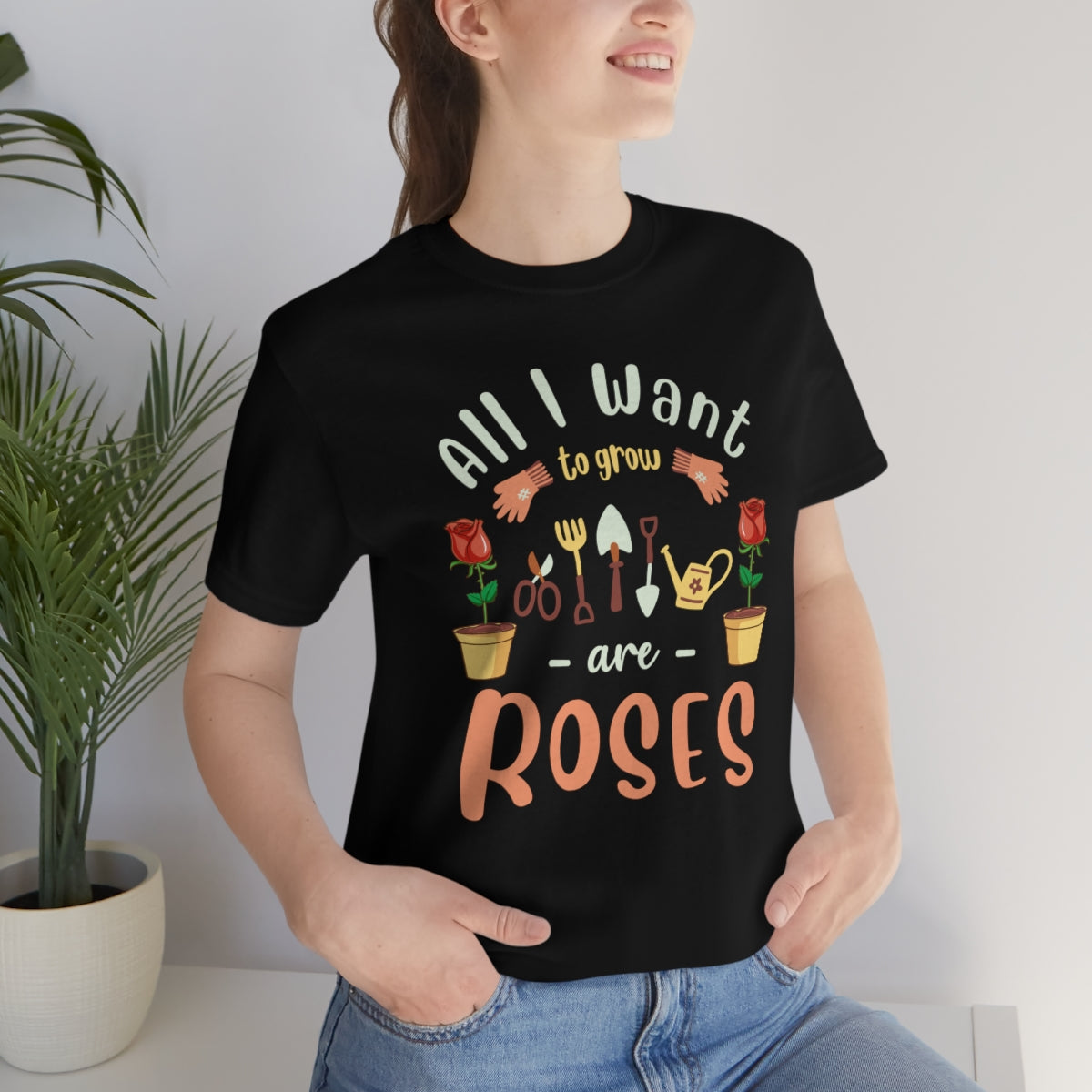 All I Want to Grow are Roses - Unisex T-Shirt