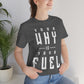 Your Why is Your Fuel - Unisex T-Shirt