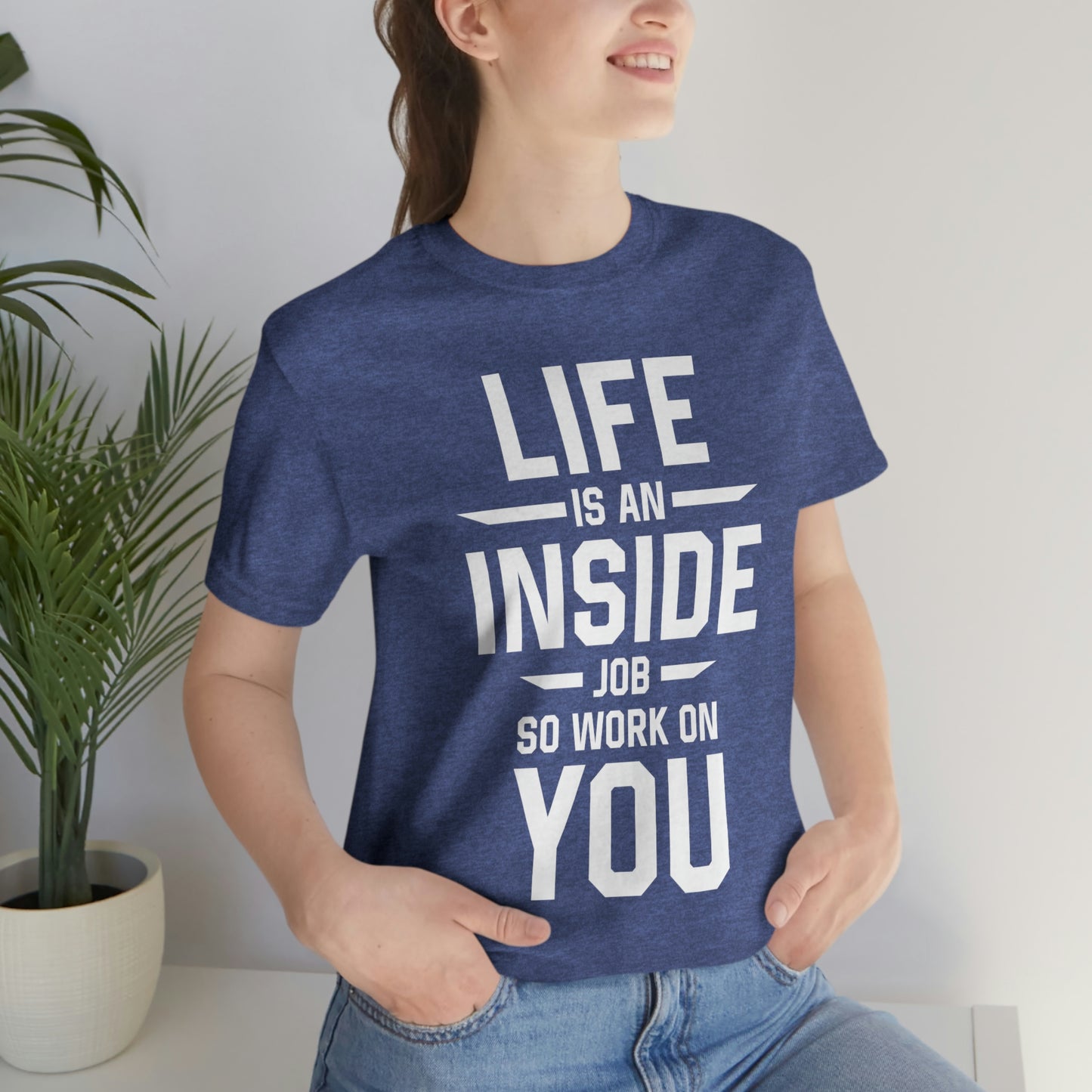 Life is an Inside Job - Unisex Jersey Short Sleeve Tee