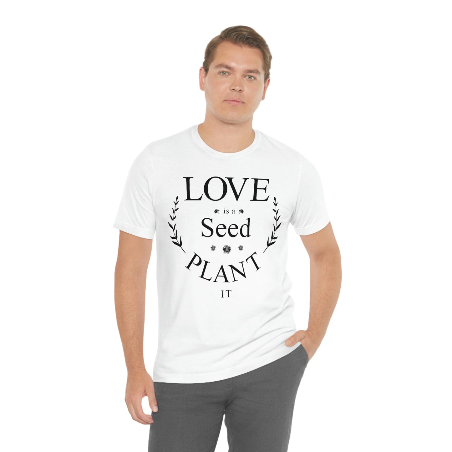 Love is a Seed Plant It - Unisex Jersey Short Sleeve Tee