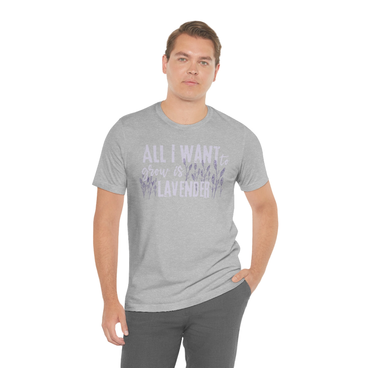 All I Want to Grow is Lavender - Unisex T-Shirt