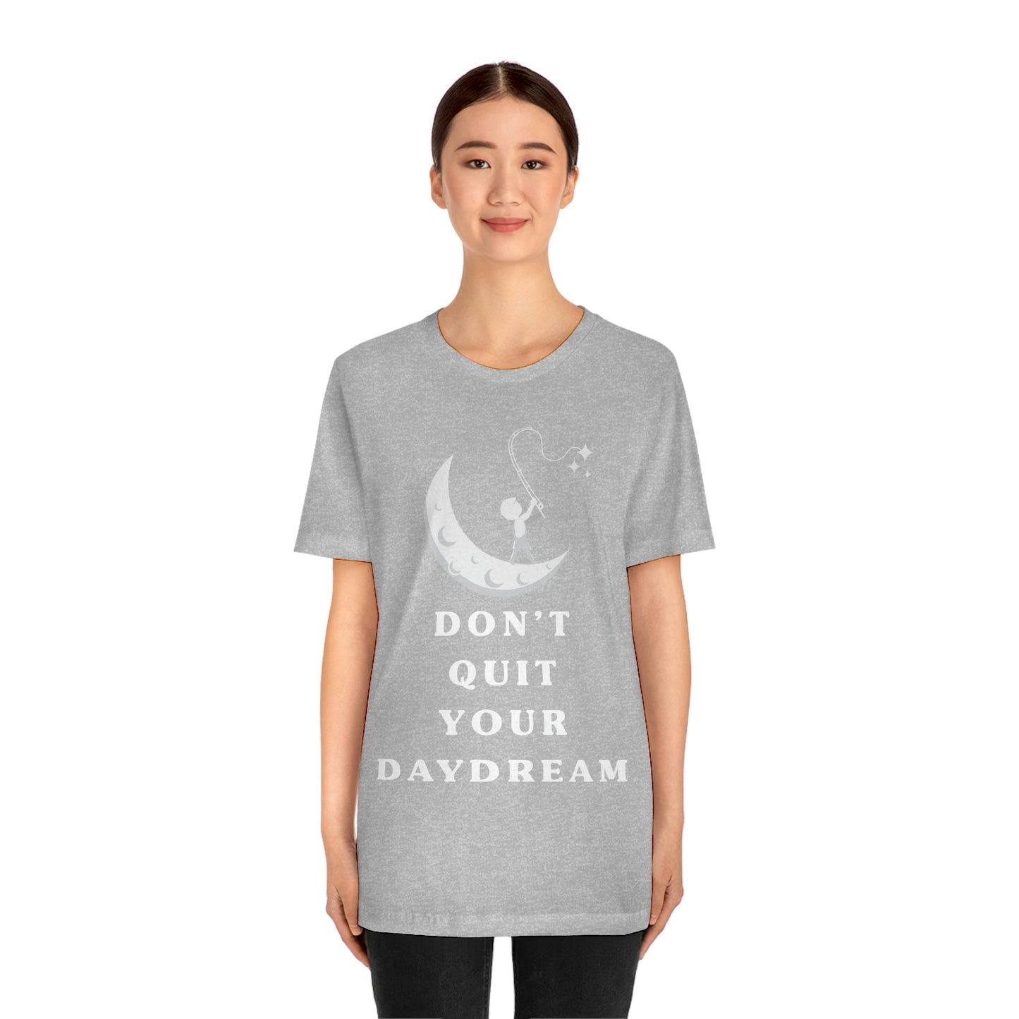 Don't Quit Your Day Dream - Unisex Jersey Short Sleeve Tee