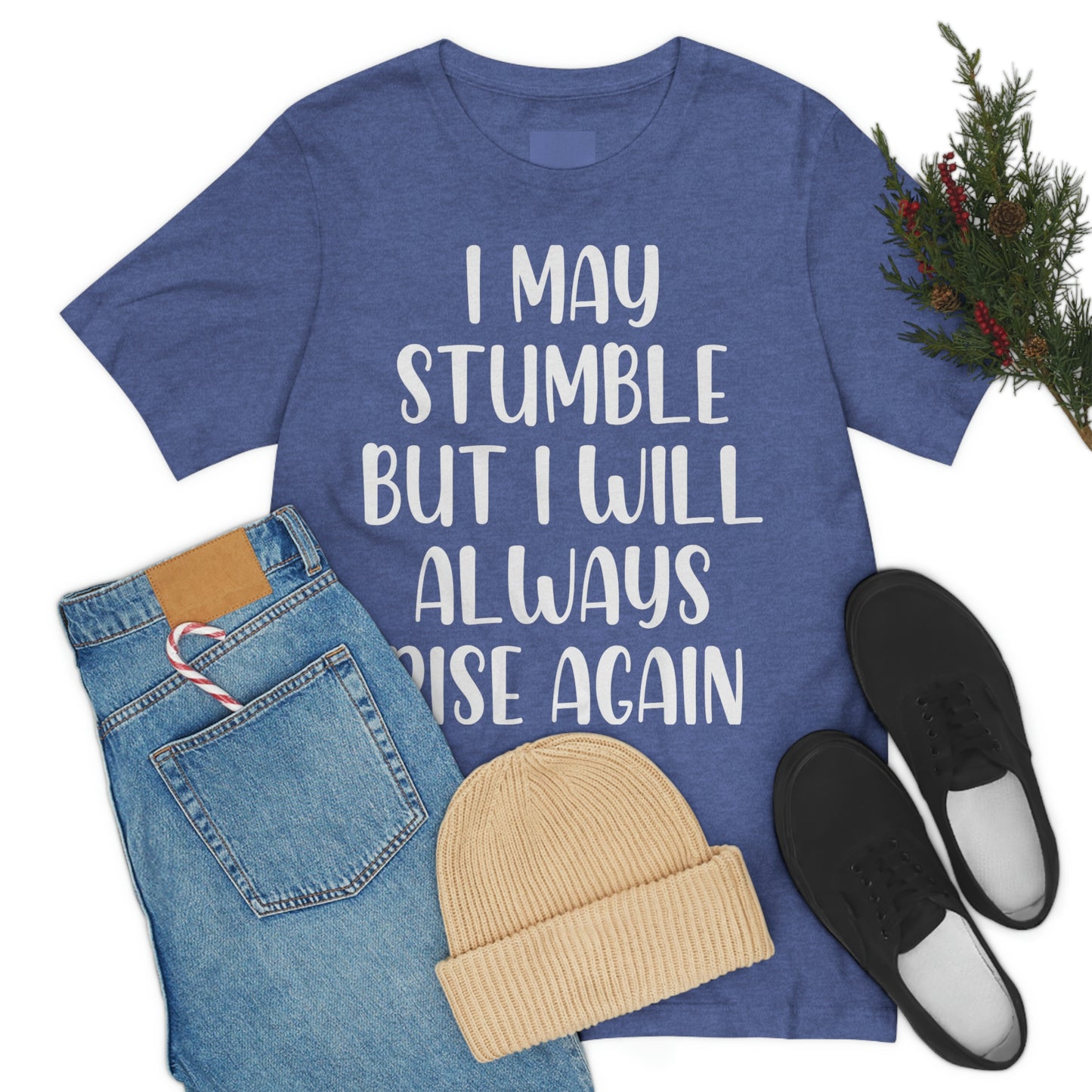I May Stumble But I will Always Rise - Unisex Jersey Short Sleeve Tee
