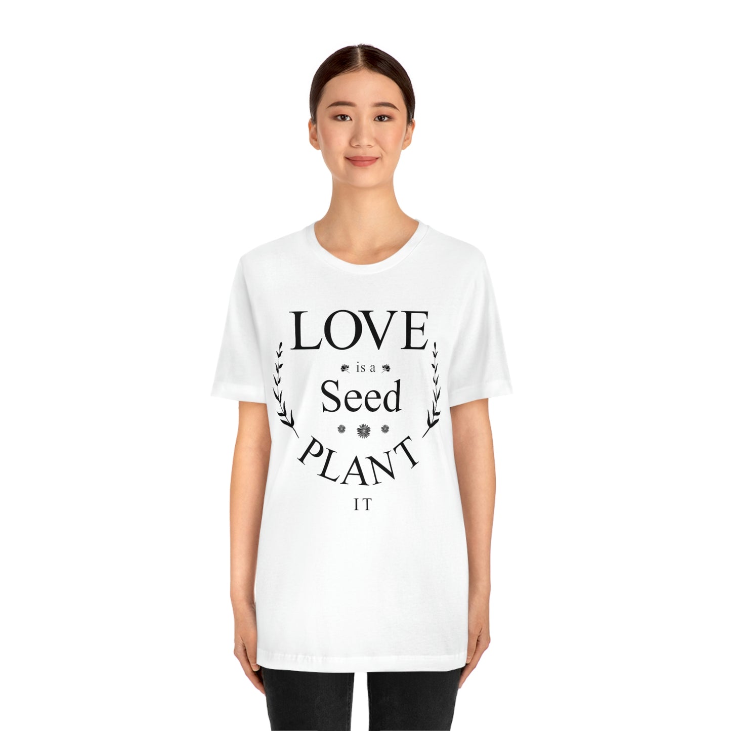 Love is a Seed Plant It - Unisex Jersey Short Sleeve Tee
