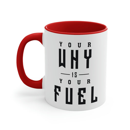 Your Why is Your Fuel - 11oz Accent Coffee Mug
