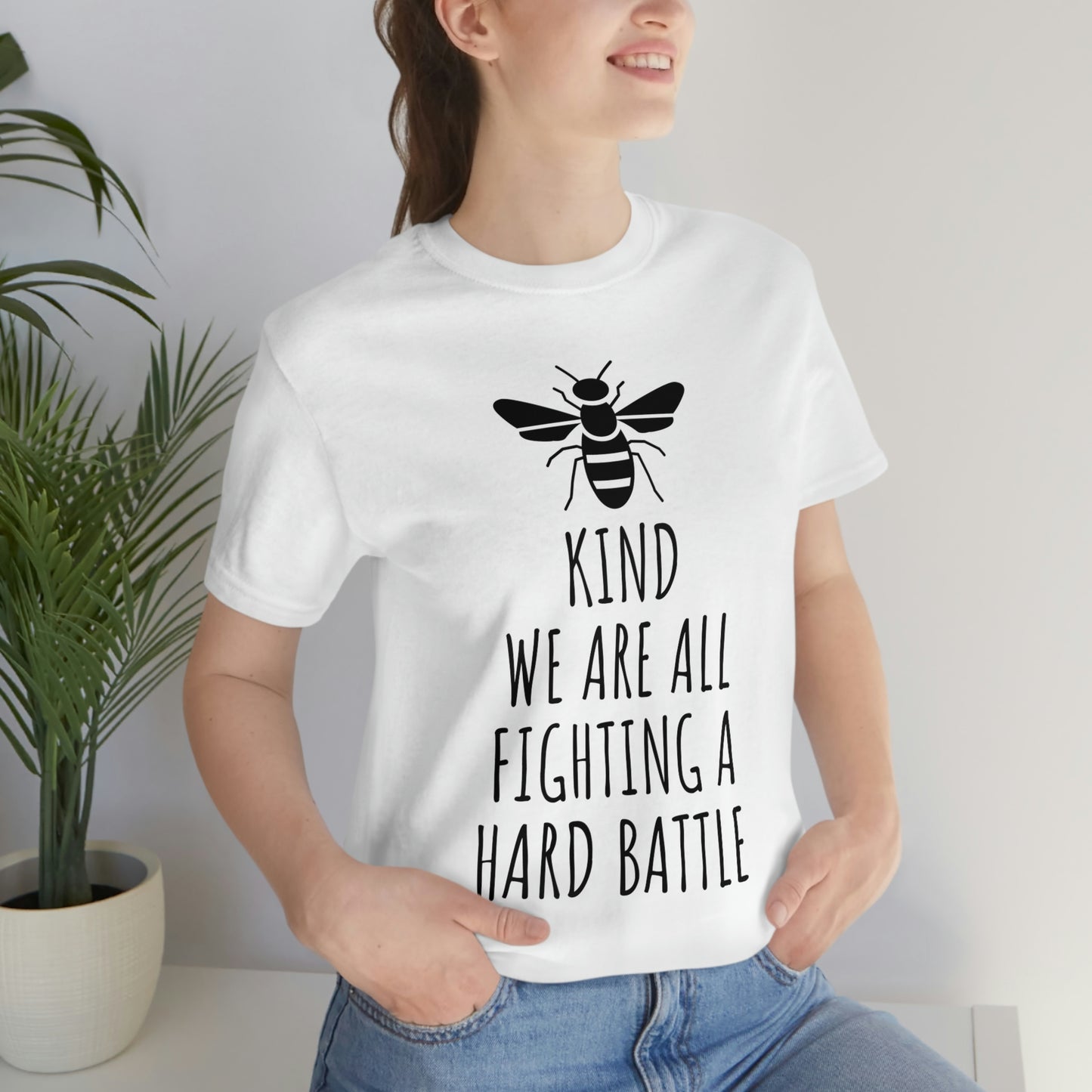 Bee Kind We Are All Fighting a Hard Battle - Unisex Jersey Short Sleeve Tee
