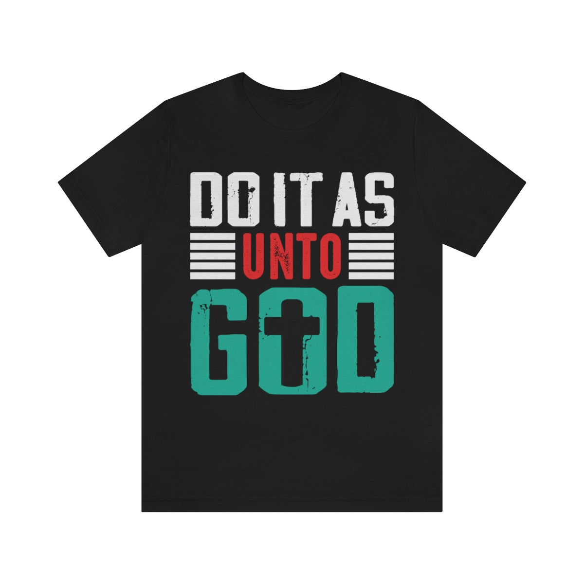 Do it as Unto God - Unisex T-Shirt