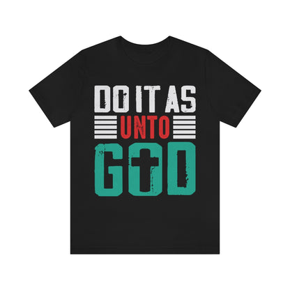 Do it as Unto God - Unisex T-Shirt