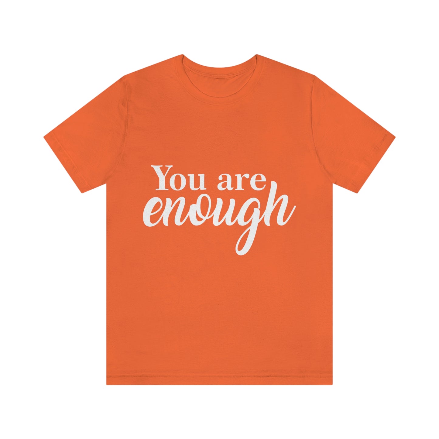 You are Enough - Unisex Jersey Short Sleeve Tee